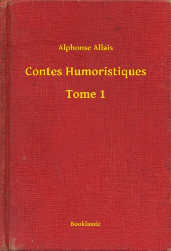 Alphonse Allais - Contes Humoristiques - Tome 1 [eKönyv: epub, mobi]