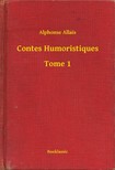 Alphonse Allais - Contes Humoristiques - Tome 1 [eKönyv: epub, mobi]