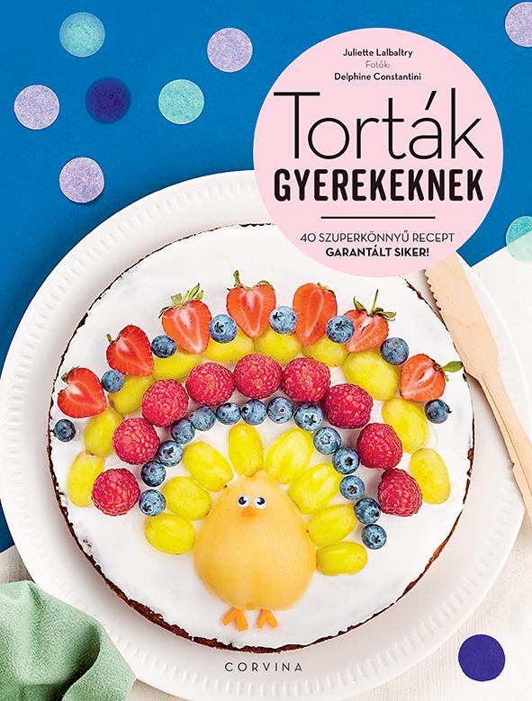 Juliette  Lalbaltry - Torták gyerekeknek