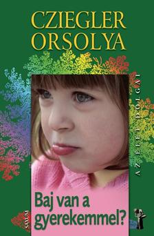 Cziegler Orsolya - Az élet dolgai - Baj van a gyerekemmel?