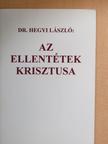 Dr. Hegyi László - Az ellentétek Krisztusa [antikvár]