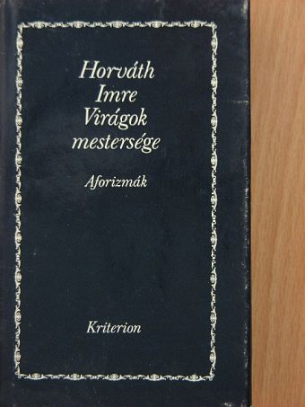 Horváth Imre - Virágok mestersége [antikvár]