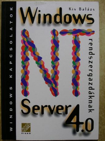 Kis Balázs - Windows NT Server 4.0 rendszergazdáknak [antikvár]