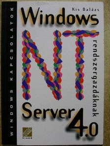 Kis Balázs - Windows NT Server 4.0 rendszergazdáknak [antikvár]