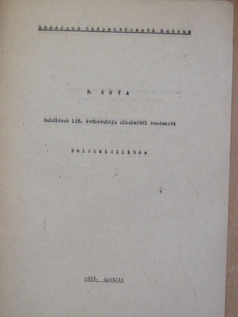 F. Goya halálának 125. évfordulója alkalmából rendezett Emlékkiállítás [antikvár]
