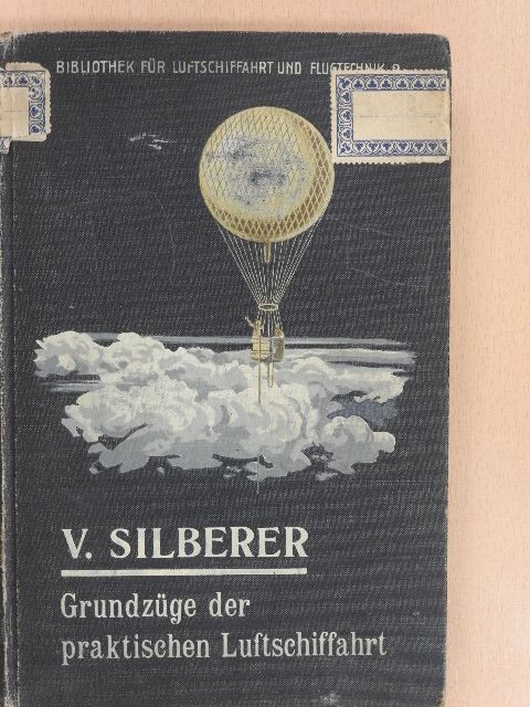 Victor Silberer - Grundzüge der praktischen Luftschiffahrt [antikvár]