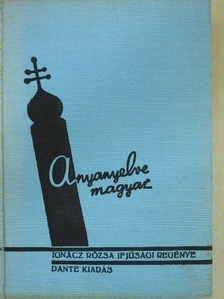 Ignácz Rózsa - Anyanyelve magyar... [antikvár]