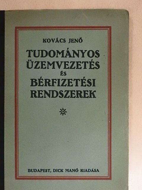 Kovács Jenő - Tudományos üzemvezetés és bérfizetési rendszerek [antikvár]