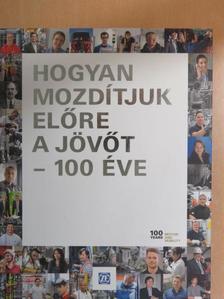 Achim Neuwirth - Hogyan mozdítjuk előre a jövőt - 100 éve [antikvár]