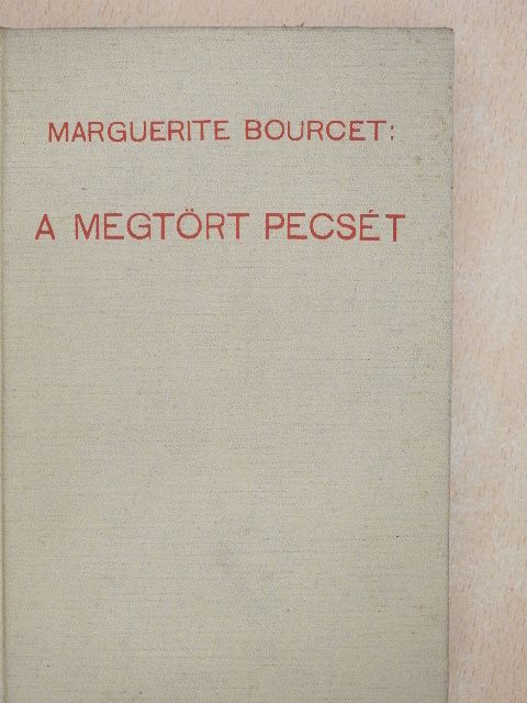 Marguerite Bourcet - A megtört pecsét [antikvár]