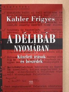 Kahler Frigyes - A délibáb nyomában [antikvár]