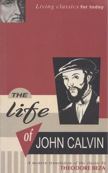 Theodore Beza - The Life of John Calvin [antikvár]