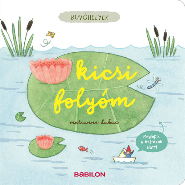Marianne Dubuc - Búvóhelyek - Kicsi folyóm