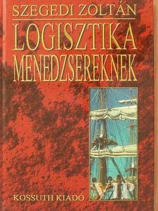 Szegedi Zoltán - Logisztika menedzsereknek [antikvár]