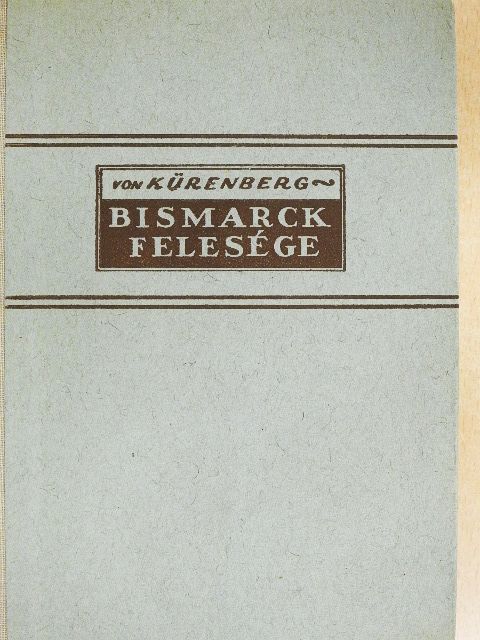 Joachim von Kürenberg - Bismarck felesége [antikvár]