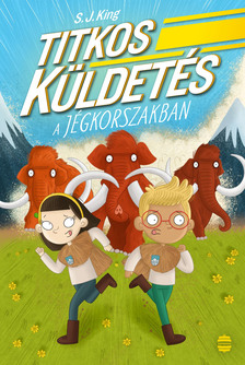 S. J. King - Titkos küldetés a jégkorszakban