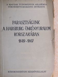 S. Sándor Pál - Parasztságunk a Habsburg önkényuralom korszakában 1849-1867 [antikvár]