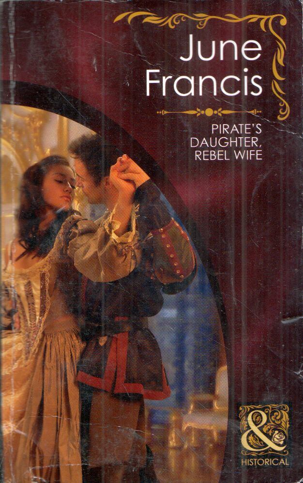 June Francis - Pirate's Daughter, Rebel Wife [antikvár]