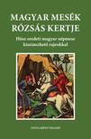 Szerk - Magyar mesék rózsás kertje - Húsz eredeti magyar népmese kiszínezhető rajzokkal
