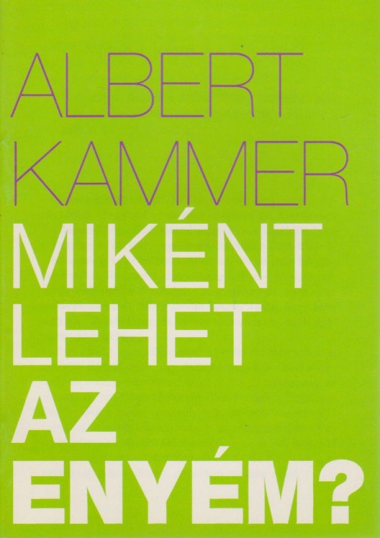Albert Kammer - Miként lehet az enyém? [antikvár]