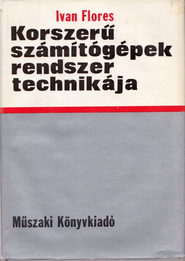 Ivan Flores - Korszerű számítógépek rendszertechnikája [antikvár]