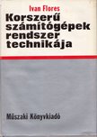 Ivan Flores - Korszerű számítógépek rendszertechnikája [antikvár]