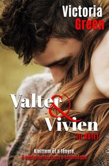 Victoria Green - Valter&amp;Vivien III. [eKönyv: epub, mobi]