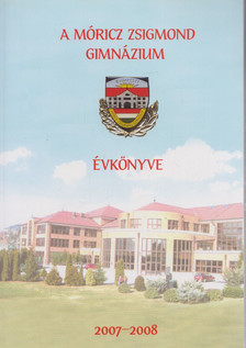 Szabó Pap Edit - A Móricz Zsigmond Gimnázium évkönyve 2007-2008 [antikvár]