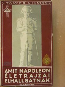Tower Vilmos - Amit Napoleon életrajzai elhallgatnak [antikvár]