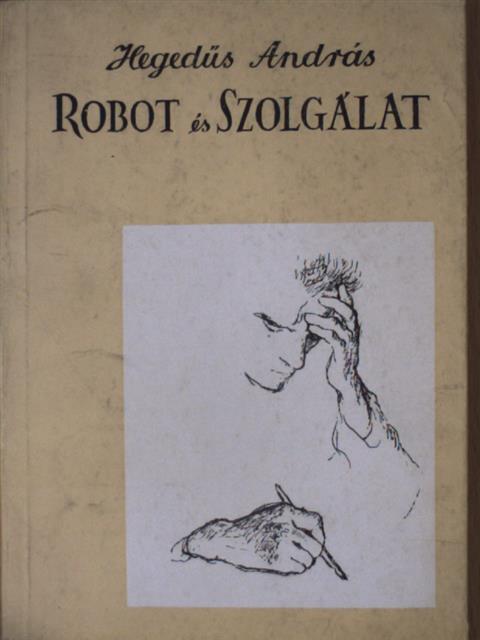 Hegedűs András - Robot és szolgálat [antikvár]