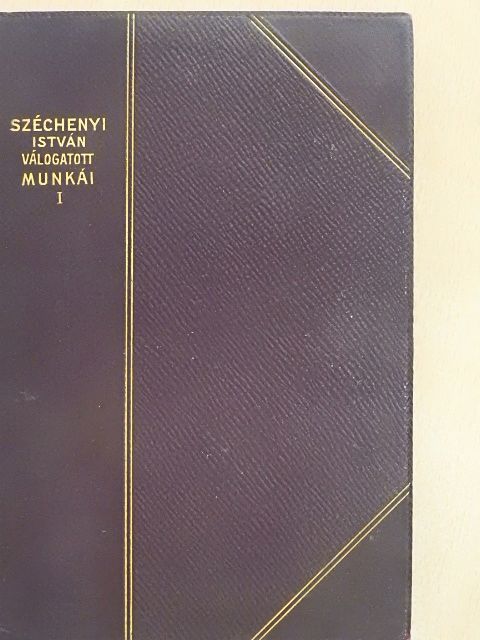 Gróf Széchenyi István - Gróf Széchenyi István válogatott munkái I. [antikvár]