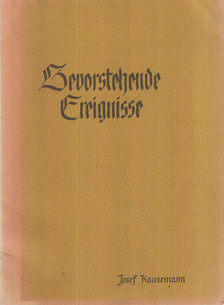 Kausemann, Josef - Bevorstehende Ereignisse [antikvár]