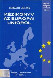 HORVÁTH ZOLTÁN - Kézikönyv az Európai Unióról [antikvár]
