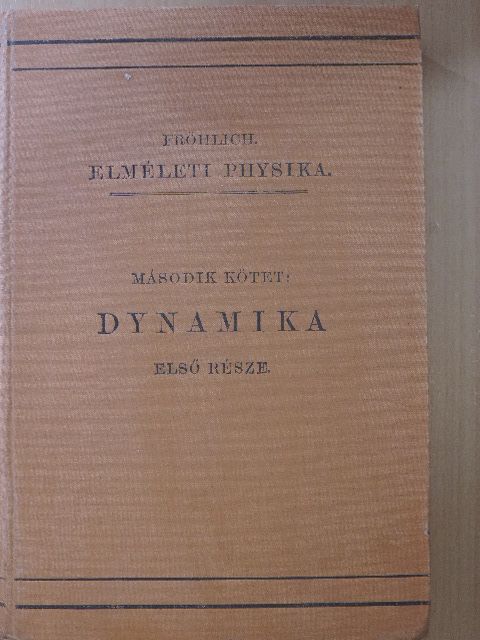 Dr. Fröhlich Izidor - Dynamika I. (töredék) [antikvár]