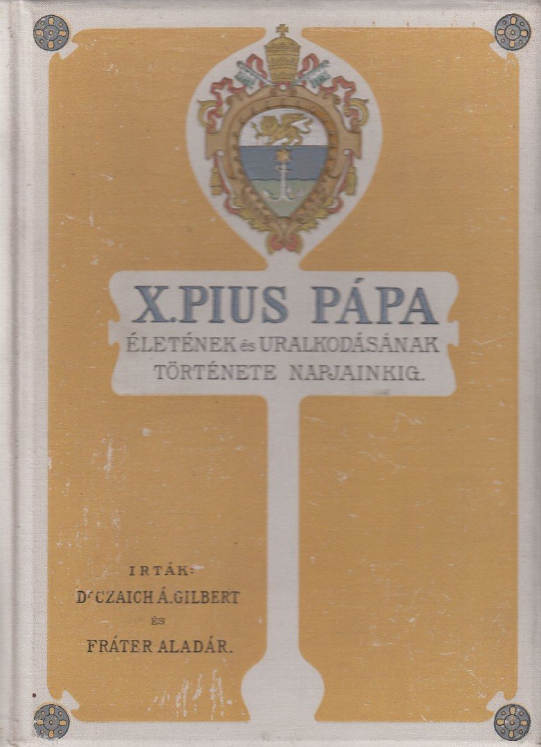 Dr. Czaich Á. Gilbert, Fráter Aladár - X. Pius pápa [antikvár]