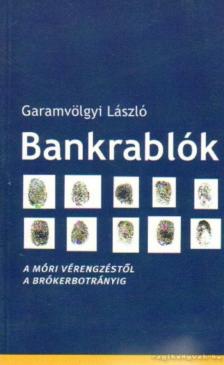 Garamvölgyi László - Bankrablók [antikvár]
