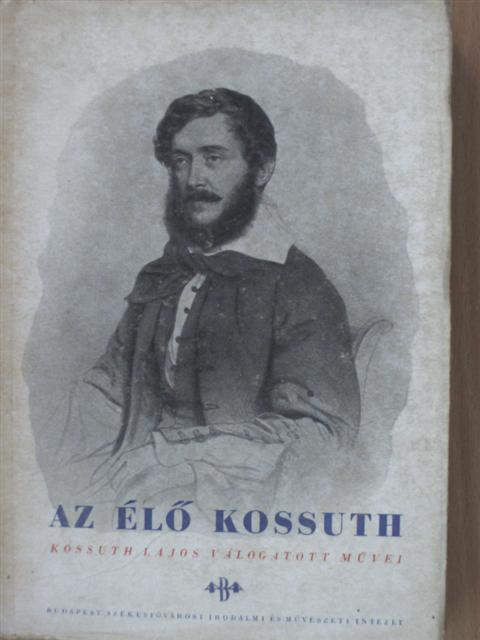 Kossuth Lajos - Az élő Kossuth [antikvár]