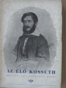 Kossuth Lajos - Az élő Kossuth [antikvár]