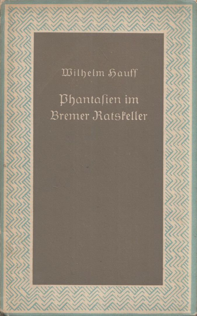 Wilhelm Hauff - Phantasien in Bremer Ratskeller [antikvár]