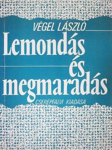 Végel László - Lemondás és megmaradás [antikvár]