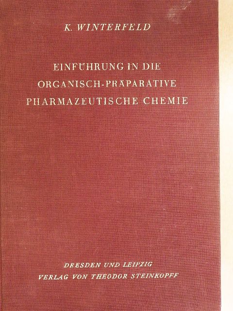 Dr. K. Winterfeld - Einführung in die organisch-präparative Pharmazeutische Chemie [antikvár]