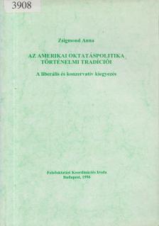 ZSIGMOND ANNA - Az amerikai oktatáspolitika történelmi tradíciói [antikvár]