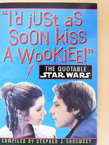 "I'd Just As Soon Kiss a Wookiee!" [antikvár]