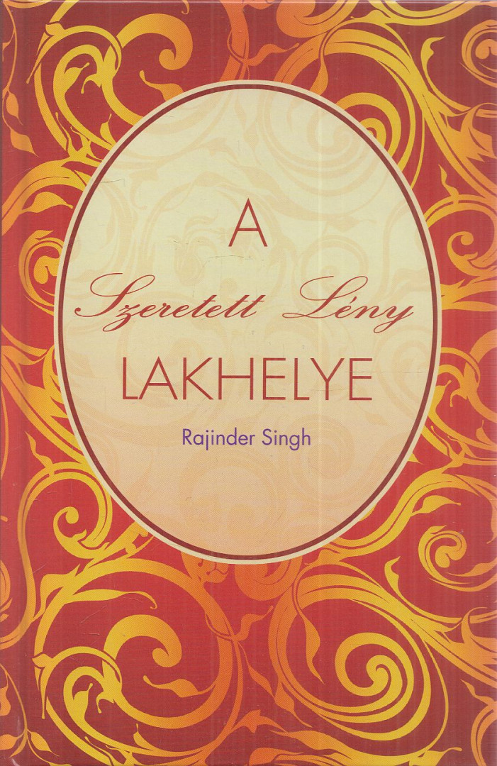 Rajinder Singh - A Szeretett Lény lakhelye [antikvár]