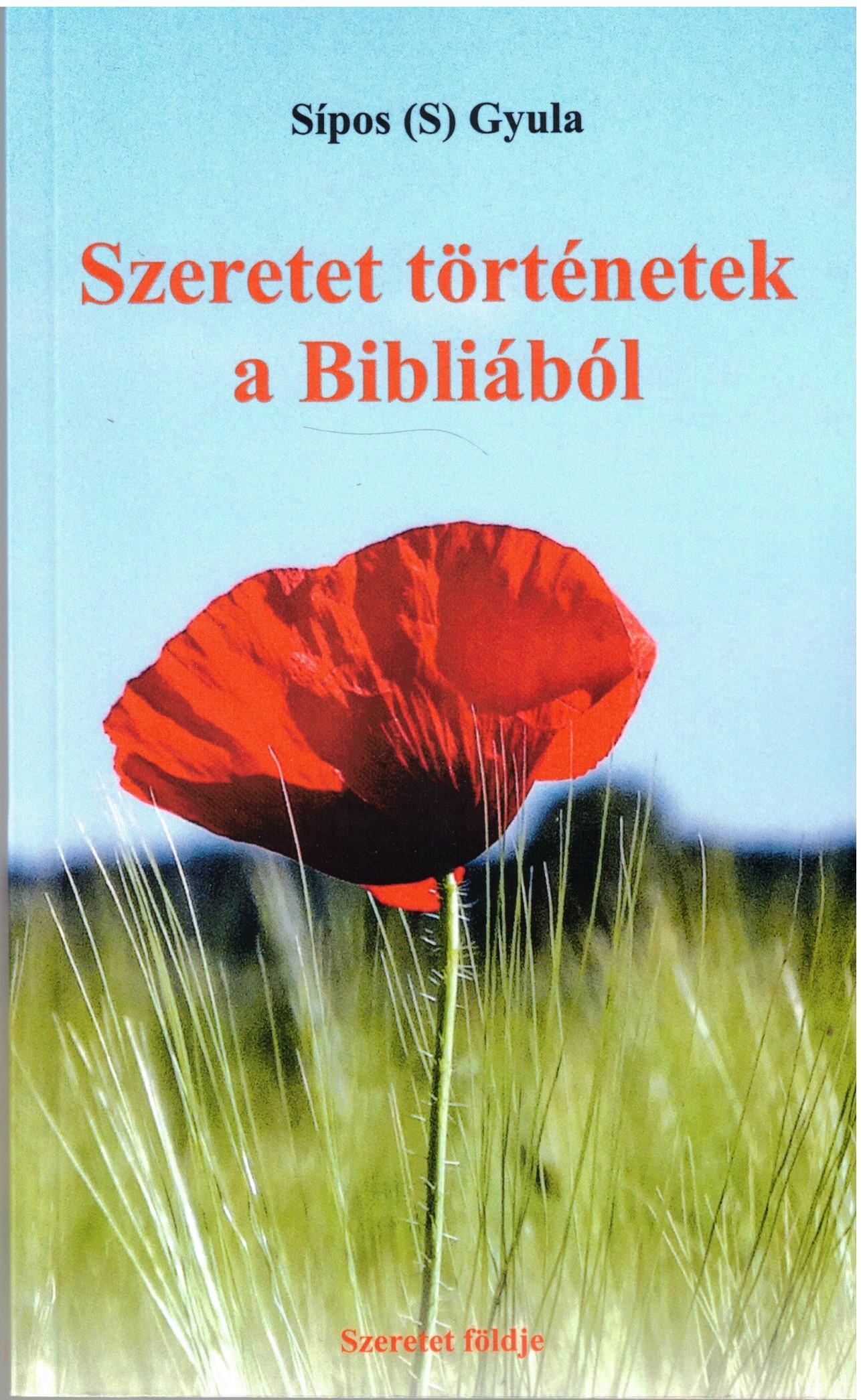 Sípos S. Gyula - Szeretet történetek a Bibliából