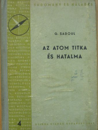 G. Sadoul - Az atom titka és hatalma [antikvár]
