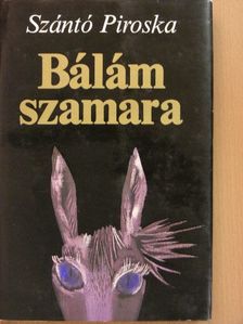 Szántó Piroska - Bálám szamara [antikvár]