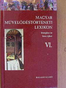 Almási Tibor - Magyar Művelődéstörténeti Lexikon VI. [antikvár]