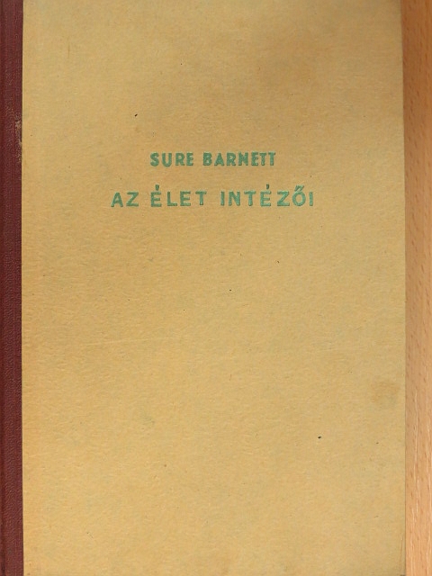 Sure Barnett - Az élet intézői [antikvár]