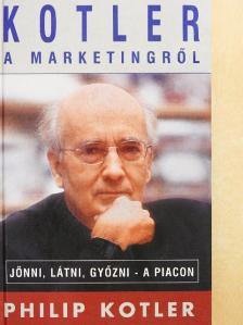 Philip Kotler - Kotler a marketingről [antikvár]